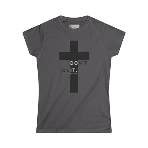 Christ Didn’t Quit – Don’t Quit Cross Tee (Luke 22:42)