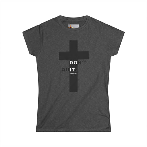 Christ Didn’t Quit – Don’t Quit Cross Tee (Luke 22:42)