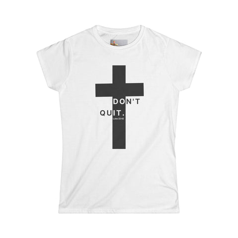 Christ Didn’t Quit – Don’t Quit Cross Tee (Luke 22:42)