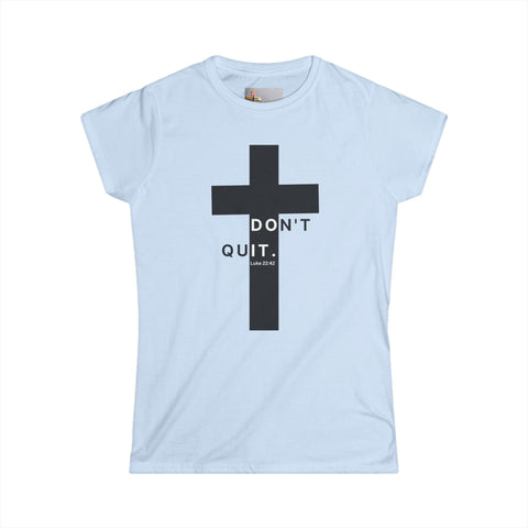 Christ Didn’t Quit – Don’t Quit Cross Tee (Luke 22:42)